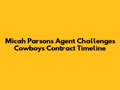 Micah Parsons' Agent Challenges Cowboys' Contract Timeline
