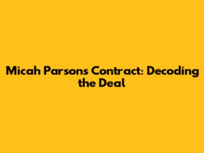 Micah Parsons' Contract: Decoding the Deal