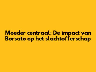 Moeder centraal: De impact van Borsato op het slachtofferschap