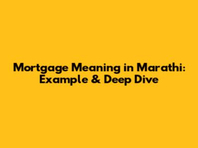 Mortgage Meaning in Marathi: Example & Deep Dive