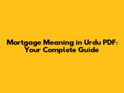 Mortgage Meaning in Urdu PDF: Your Complete Guide