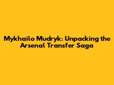 Mykhailo Mudryk: Unpacking the Arsenal Transfer Saga