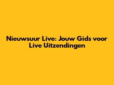 Nieuwsuur Live: Jouw Gids voor Live Uitzendingen