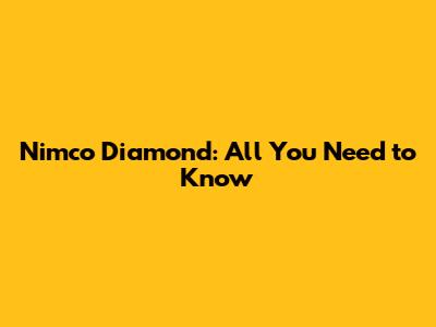 Nimco Diamond: All You Need to Know