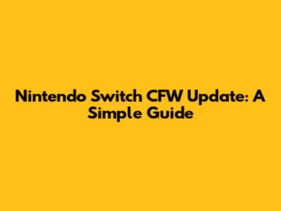 Nintendo Switch CFW Update: A Simple Guide