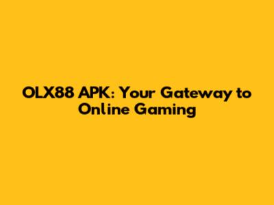 OLX88 APK: Your Gateway to Online Gaming