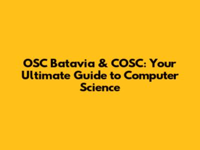 OSC Batavia & COSC: Your Ultimate Guide to Computer Science