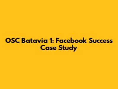 OSC Batavia 1: Facebook Success Case Study
