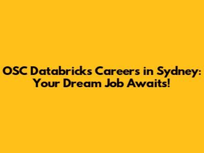 OSC Databricks Careers in Sydney: Your Dream Job Awaits!