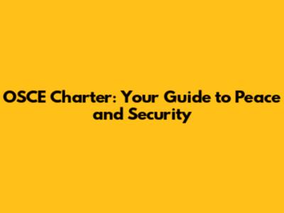 OSCE Charter: Your Guide to Peace and Security