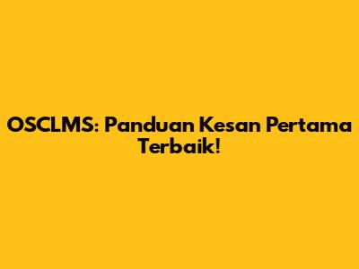 OSCLMS: Panduan Kesan Pertama Terbaik!
