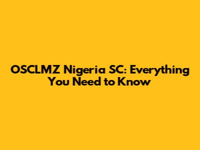 OSCLMZ Nigeria SC: Everything You Need to Know