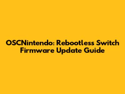 OSCNintendo: Rebootless Switch Firmware Update Guide
