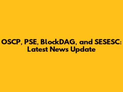 OSCP, PSE, BlockDAG, and SESESC: Latest News Update
