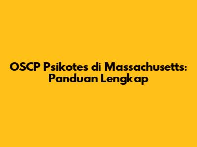 OSCP Psikotes di Massachusetts: Panduan Lengkap
