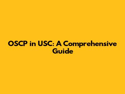 OSCP in USC: A Comprehensive Guide