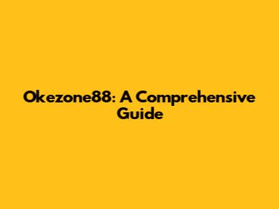 Okezone88: A Comprehensive Guide