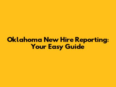 Oklahoma New Hire Reporting: Your Easy Guide