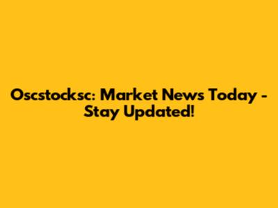 Oscstocksc: Market News Today - Stay Updated!