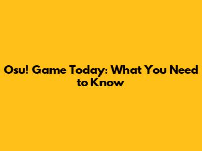 Osu! Game Today: What You Need to Know