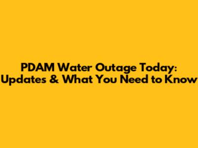 PDAM Water Outage Today: Updates & What You Need to Know