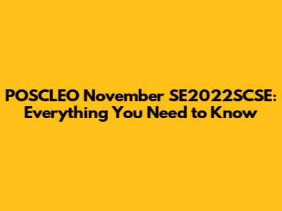POSCLEO November SE2022SCSE: Everything You Need to Know