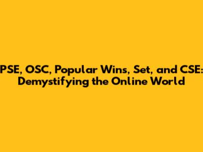 PSE, OSC, Popular Wins, Set, and CSE: Demystifying the Online World