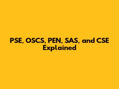 PSE, OSCS, PEN, SAS, and CSE Explained