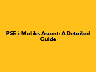 PSE i-Malik's Ascent: A Detailed Guide