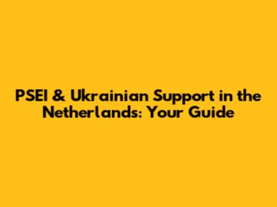 PSEI & Ukrainian Support in the Netherlands: Your Guide