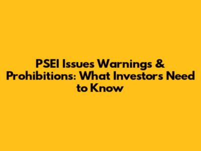 PSEI Issues Warnings & Prohibitions: What Investors Need to Know