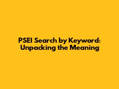 PSEI Search by Keyword: Unpacking the Meaning