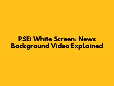 PSEi White Screen: News Background Video Explained