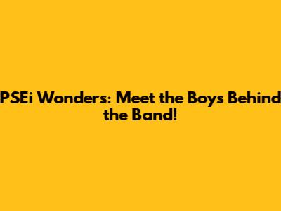 PSEi Wonders: Meet the Boys Behind the Band!