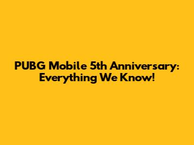 PUBG Mobile 5th Anniversary: Everything We Know!