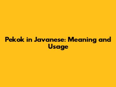 Pekok in Javanese: Meaning and Usage