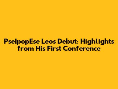 PseIpopEse Leo's Debut: Highlights from His First Conference