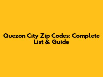 Quezon City Zip Codes: Complete List & Guide