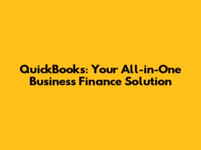 QuickBooks: Your All-in-One Business Finance Solution