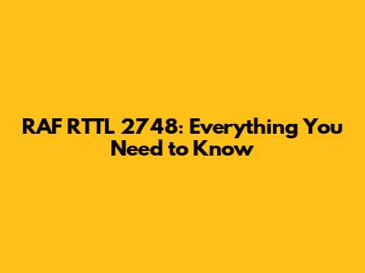 RAF RTTL 2748: Everything You Need to Know