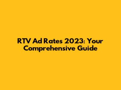 RTV Ad Rates 2023: Your Comprehensive Guide