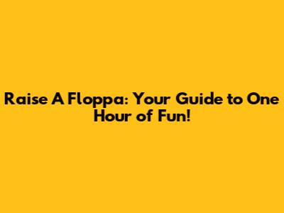 Raise A Floppa: Your Guide to One Hour of Fun!