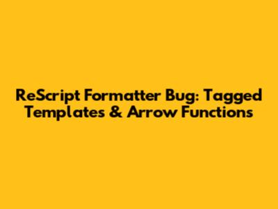 ReScript Formatter Bug: Tagged Templates & Arrow Functions