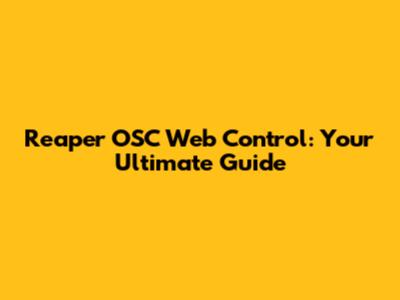 Reaper OSC Web Control: Your Ultimate Guide