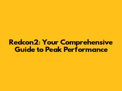Redcon2: Your Comprehensive Guide to Peak Performance