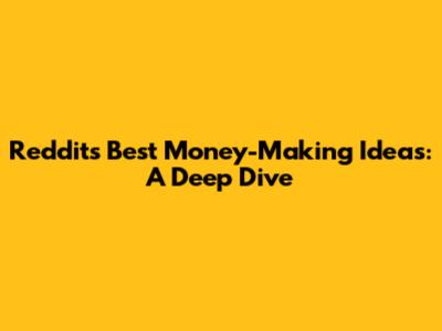 Reddit's Best Money-Making Ideas: A Deep Dive