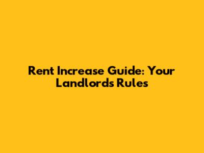 Rent Increase Guide: Your Landlord's Rules