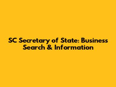 SC Secretary of State: Business Search & Information