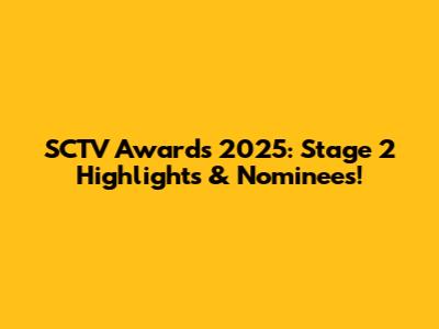 SCTV Awards 2025: Stage 2 Highlights & Nominees!