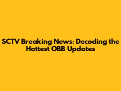 SCTV Breaking News: Decoding the Hottest OBB Updates